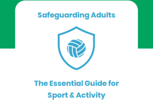 Safeguarding Adults - the essential guide for sport and activity