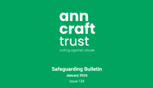 Ann Craft Trust Safeguarding Bulletin 134 January 2026